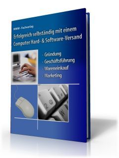 Erfolgreich selbstständig mit einem Computer- Hard- & Softwareversand